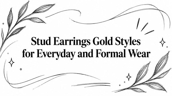 Stud Earrings Gold Styles for Everyday and Formal Wear