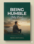 Being Humble[My Pov] By Prince Mitchell